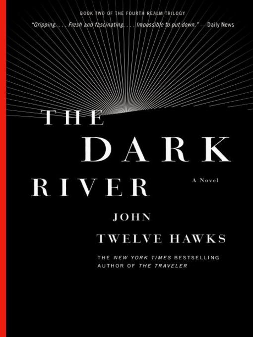 Title details for The Dark River by John Twelve Hawks - Wait list